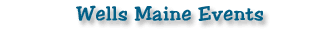Wells Maine Events